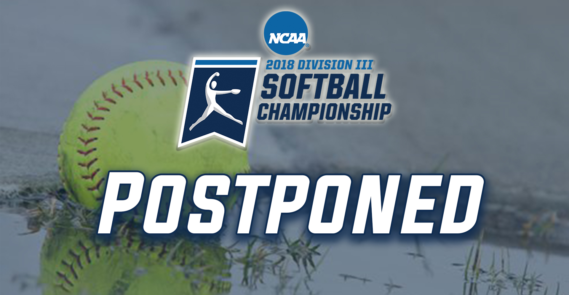 NCAA DIII Softball Super Regional at Rowan University postponed due to weather on May 18.