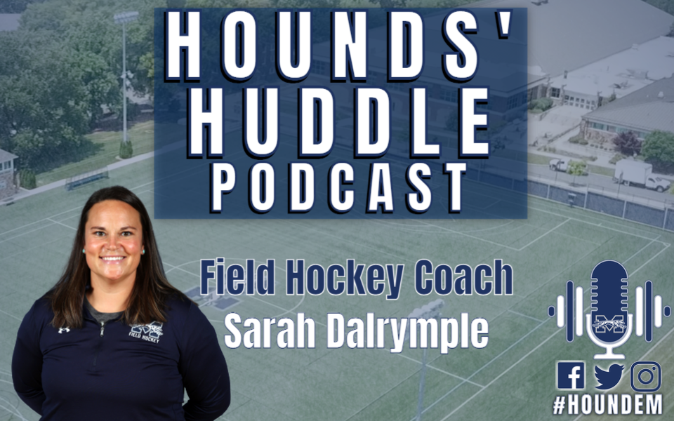 Head Field Hockey Coach Sarah Dalrymple was featured on the first episode of the Hounds' Huddle Podcast.