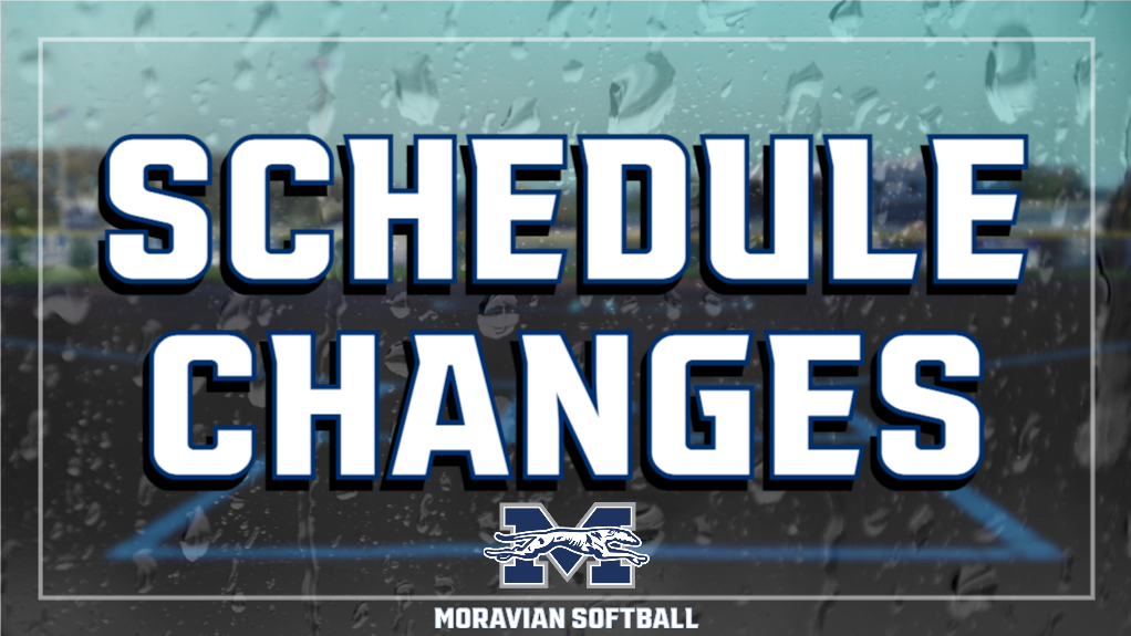 Moravian softball makes schedule changes for their upcoming games this weekend.