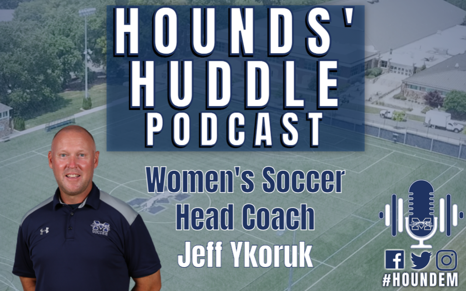 L.J. Smith sat down with Women’s Soccer Head Coach Jeff Ykoruk in this episode of the Hounds' Huddle Podcast.