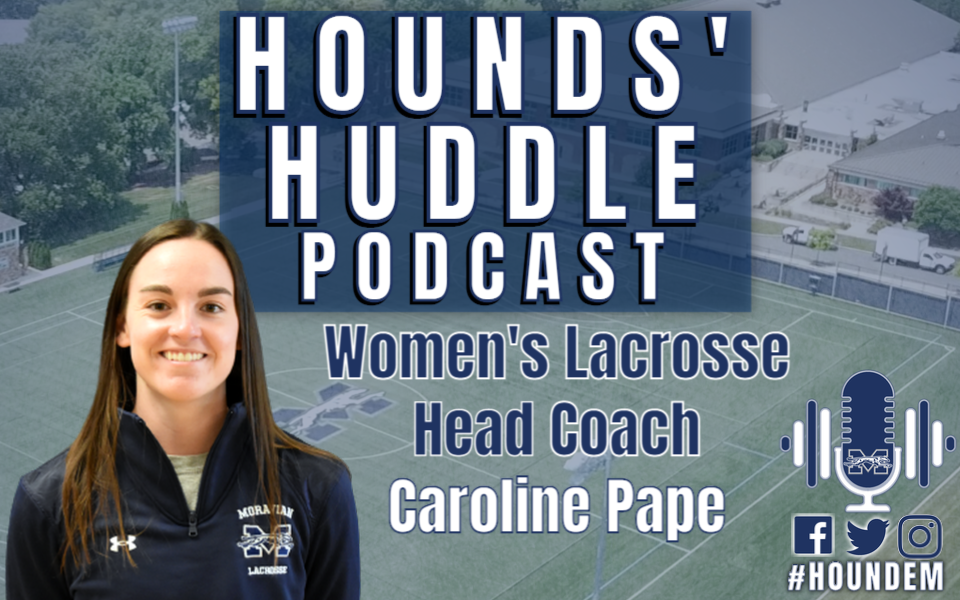 L.J. Smith sat down with the Women's Lacrosse Coach, Caroline Pape. Caroline reflects on how she found her love of lacrosse, her time as a student-athlete in college, concluding with her first season as the Head Women's Lacrosse Coach at Moravian. 